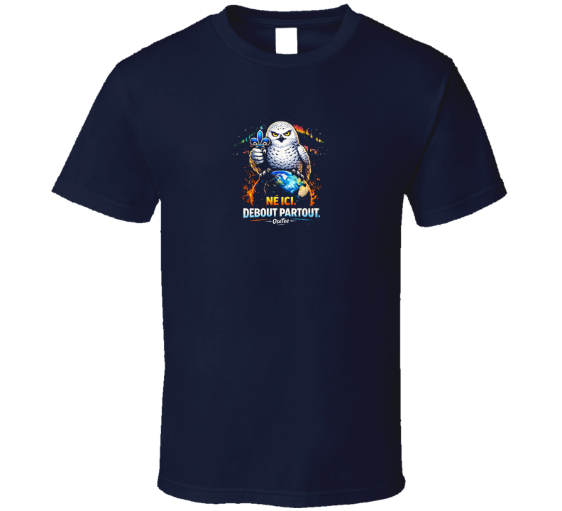 Né Ici Debout Partout T Shirt