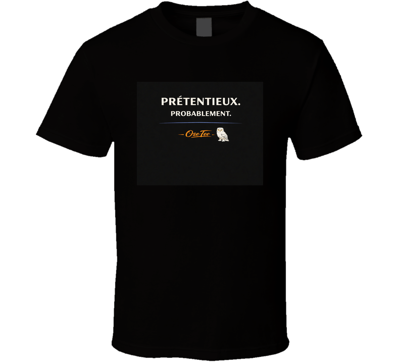 Pretentieux Probablement T Shirt