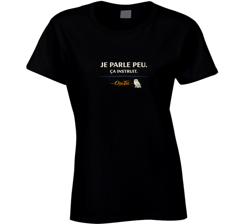 Je Parle Peu Ca Instruit Ladies T Shirt