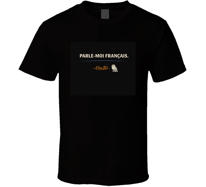 Parle Moi Francais T Shirt