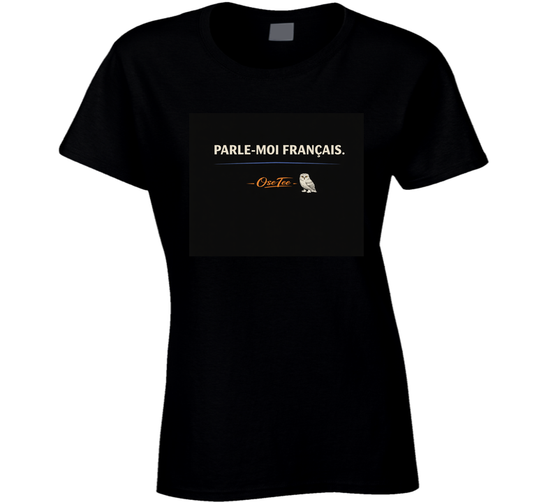 Parle Moi Francais Ladies T Shirt