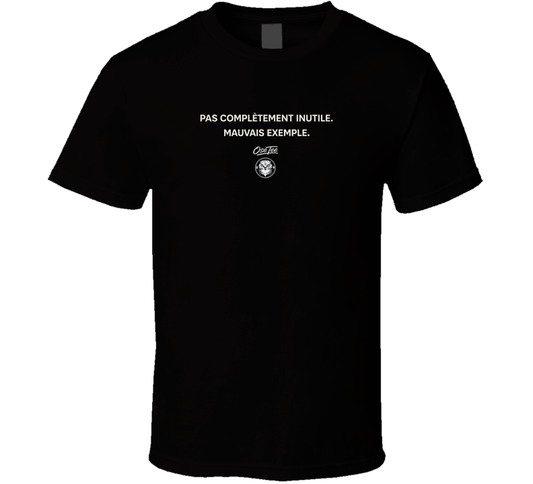 Pas Complètement Inutile. Mauvais Exemple T Shirt