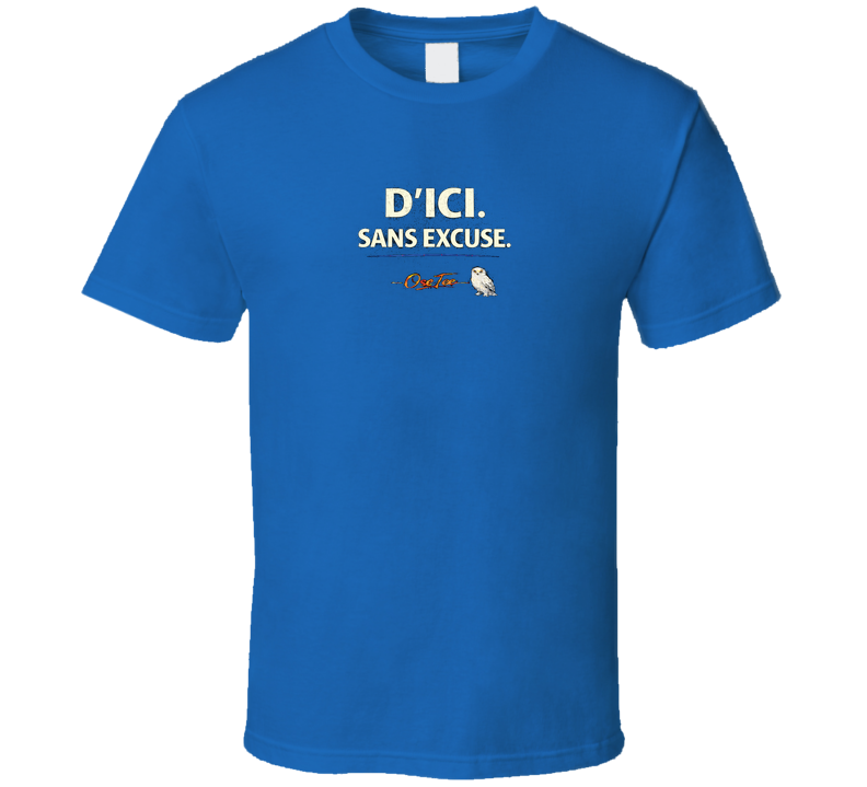 D'ici Sans Excuse T Shirt