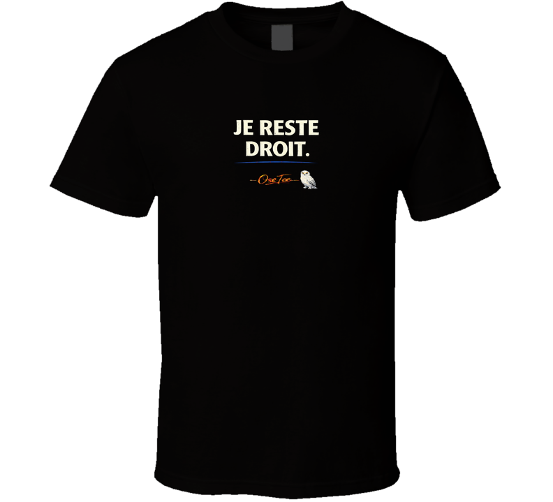 Je Reste Droit T Shirt