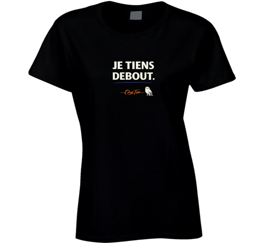 Je Tiens Debout Ladies T Shirt