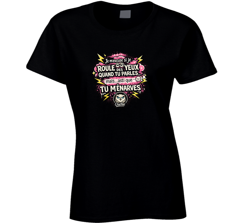 Je M'excuse Si Je Roule Les Yeux Quand Tu Parle... Ladies T Shirt