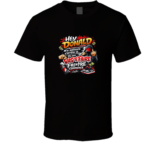 Hey Donald Ma Patience S'arrête Là.. T Shirt