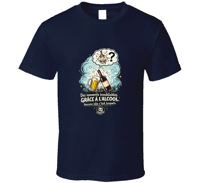 Des Moments Inoubliables Grâce À L'alcool T Shirt