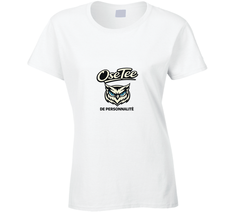 Osetee De Personnalité Ladies T Shirt