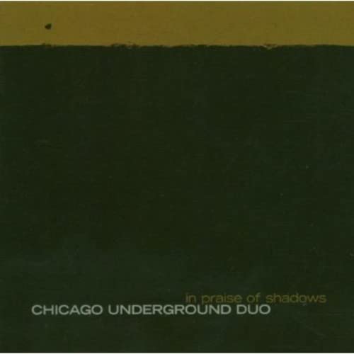 Chicago Underground Duo / In Praise Of Shadows - CD