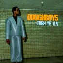 Doughboys / Turn Me On - CD (Occasion)
