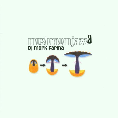 Mushroom Jazz 3 by Dj Mark Farina (2001-03-20)