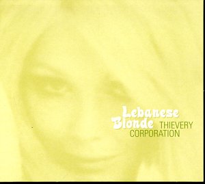 THIEVERY CORPORATION - LEBANESE BLONDE