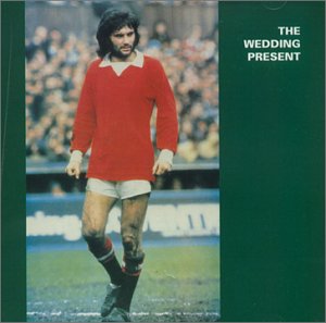 The Wedding Present/ George Best Plus - CD (Used)