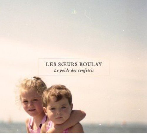 Les Soeurs Boulay / Le poids des confettis - CD (Used)