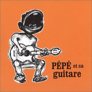 Pépé et sa guitare / Pépé et sa Guitare - CD