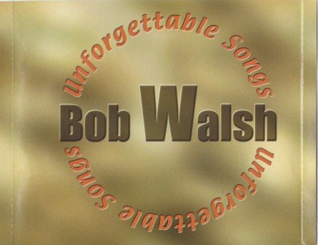 Bob Walsh / Unforgettable Songs - CD (Used)