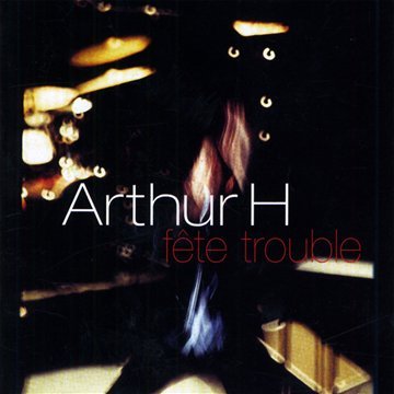Arthur H / Fête trouble - CD (occasion)