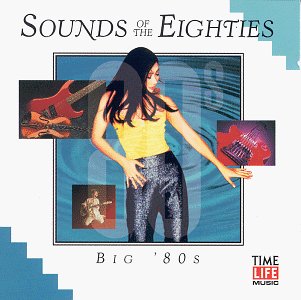 Sounds of the Eighties: Big 80's