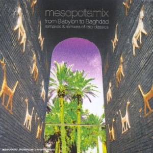 Mesopotamix - from Babylon to Baghdad: Remakes & Remixes of Iraqi Classics