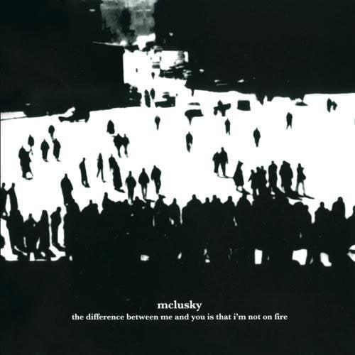 The Difference Between Me & You Is That I'm Not on Fire by Mclusky (2004-05-03)