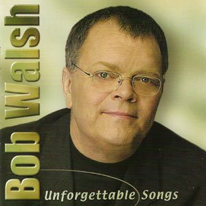 Bob Walsh / Unforgettable Songs - CD (Used)