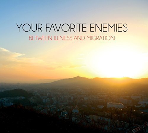 Your Favorite Enemies / Between Illness and Migration - CD (Used)