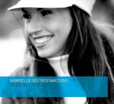 Gabrielle Destroismaisons / La vie qui danse - CD (Used)