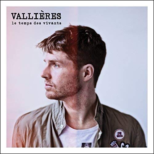 Vincent Vallières / Le Temps Des Vivants - CD