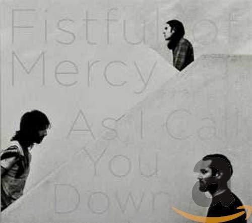 Fistful Of Mercy / As I Call You Down - CD