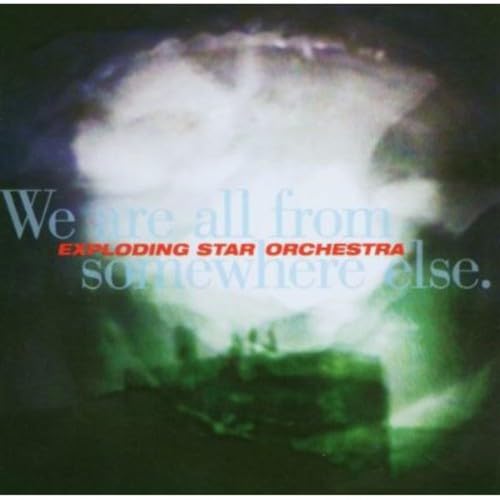 Exploding Star Orchestra / We Are All From Somewhere Else - CD