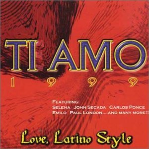 1999: Ti Amo: Love Latino Style