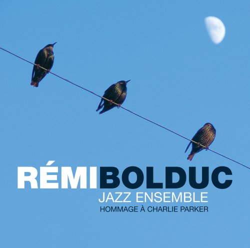 Remi Bolduc Ensemble / Hommage À Charlie Parker - CD (Used)