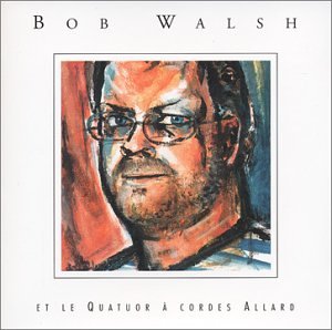 Bob Walsh / Et Le Quatuor a Cordes Allard - CD (Used)