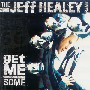 Jeff Healey Band / Get Me Some - CD (Used)