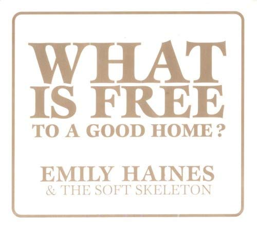 Emily Haines & The Soft Skeleton / What Is Free To A Good Home? - CD (Occasion)