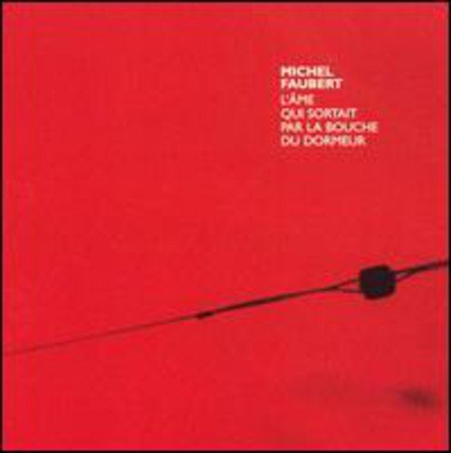 Faubert, Michel / L'Ame qui sortait par la bouche - CD (Used)