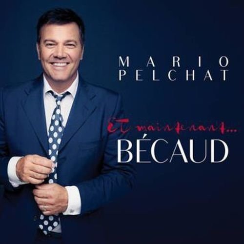 Mario Pelchat / Et Maintenant… Bécaud - CD (Used)