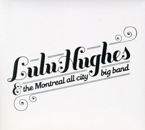 Lulu Hughes / Lulu Hughes and The Montreal All City Big Band - CD (Used)
