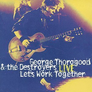 George Thorogood & The Destroyers / Live: Let's Work Together - CD (Used)