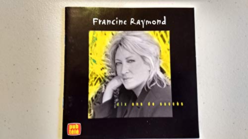 Francine Raymond / 10 Ans De Succès - CD (Usagé)
