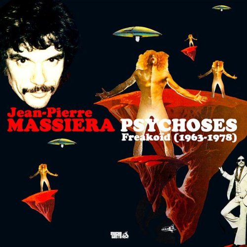 Jean-Pierre Massiera / Psychoses Freakoid (1963-1978) - CD
