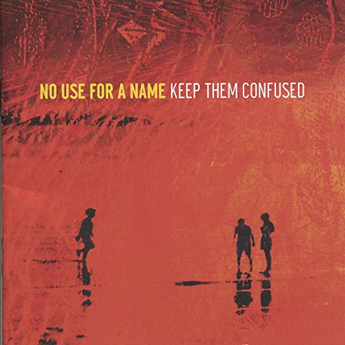 No Use For A Name / Keep Them Confused - CD