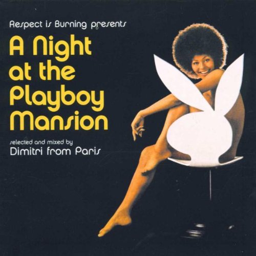 A Night At The Playboy Mansion - Selected and Mixed by Dimitri From Paris