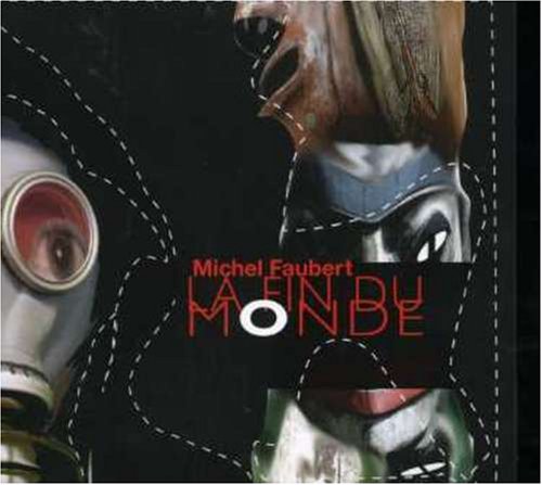 Michel Faubert / La Fin Du Monde - CD (Used)