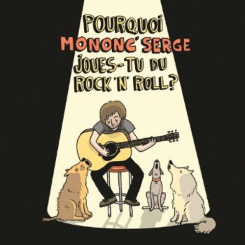 Mononc' Serge / Pourquoi Mononc Serge Joues-Tu Du Rock N' Roll - CD (Used)