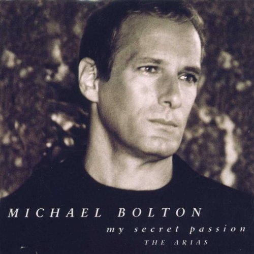 My secret passion-The arias by Michael Bolton