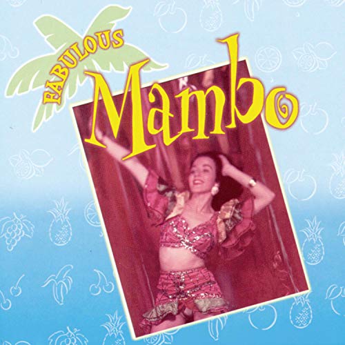 Fabulous Mambo! - Mambo from the original stars including the classic version of Mambo #5 and Perry Como's classic "Papa Loves Mambo".
