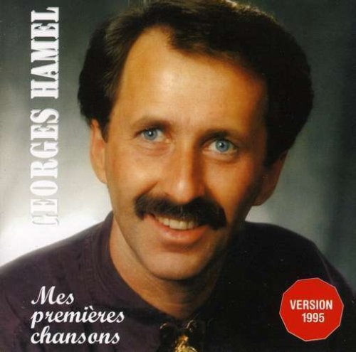 HAMEL;GEORGES - MES PREMIERES CHANSONS