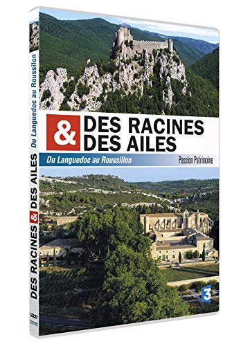 DES RACINES ET DES AILES - Du Languedoc au Roussillon - Passion Patrimoine